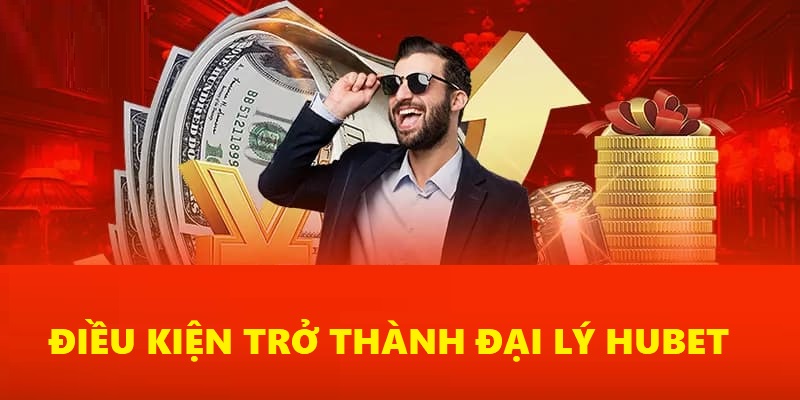 Những yêu cầu để trở thành đại lý của Hubet