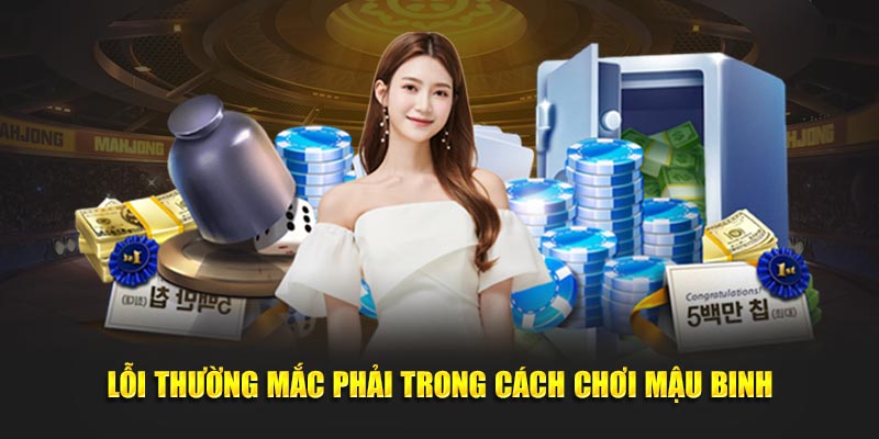 Lỗi thường mắc phải trong cách chơi mậu binh