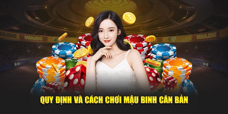 Quy định và cách chơi mậu binh căn bản